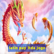 latin pay ltda jogo